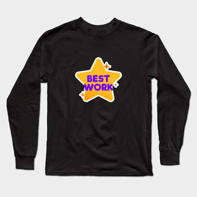 Best Work Long Sleeve T-Shirt by tribhuvansuthar